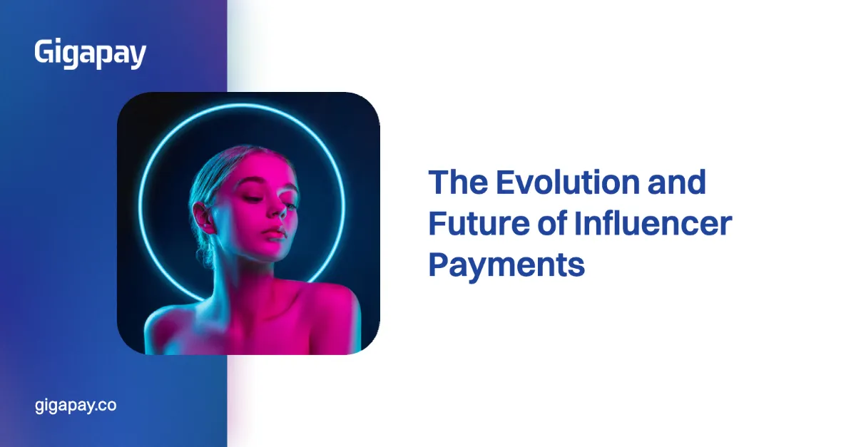 The Evolution and Future of Influencer Payments - Gigapay Blog